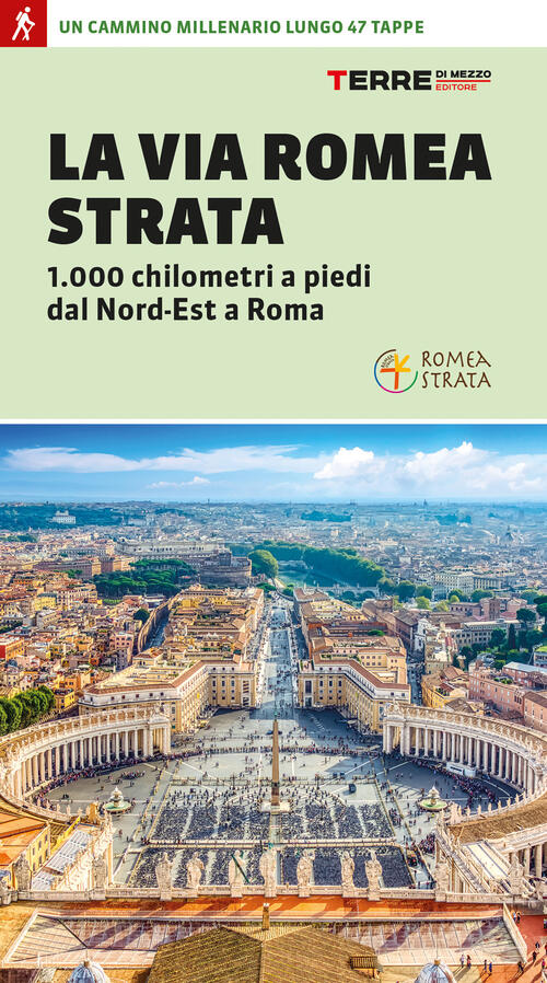 La Via Romea Strata. 1000 Chilometri A Piedi Dal Nord-Est A Roma Monica Nanett