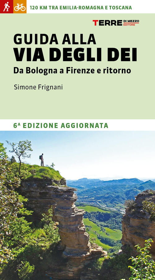 Guida Alla Via Degli Dei. Da Bologna A Firenze E Ritorno Simone Frignani Terre