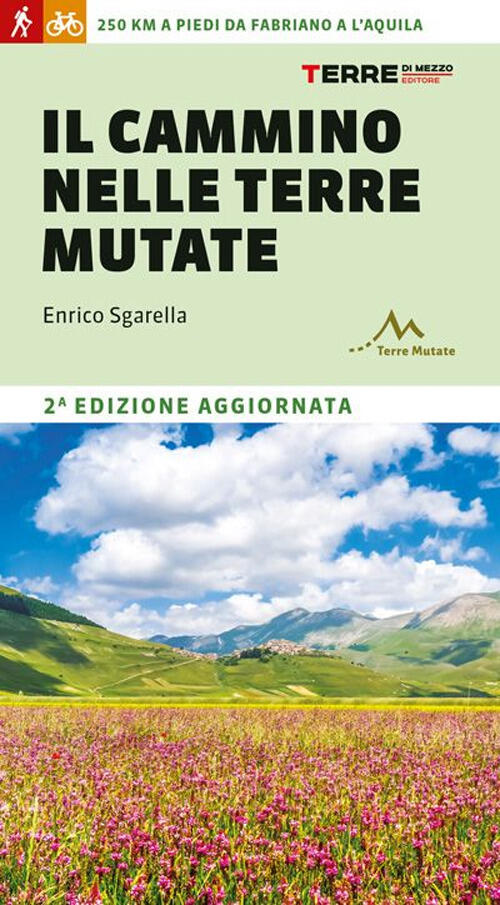 Il Cammino Nelle Terre Mutate. 200 Chilometri A Piedi Da Fabriano A L'aquila E