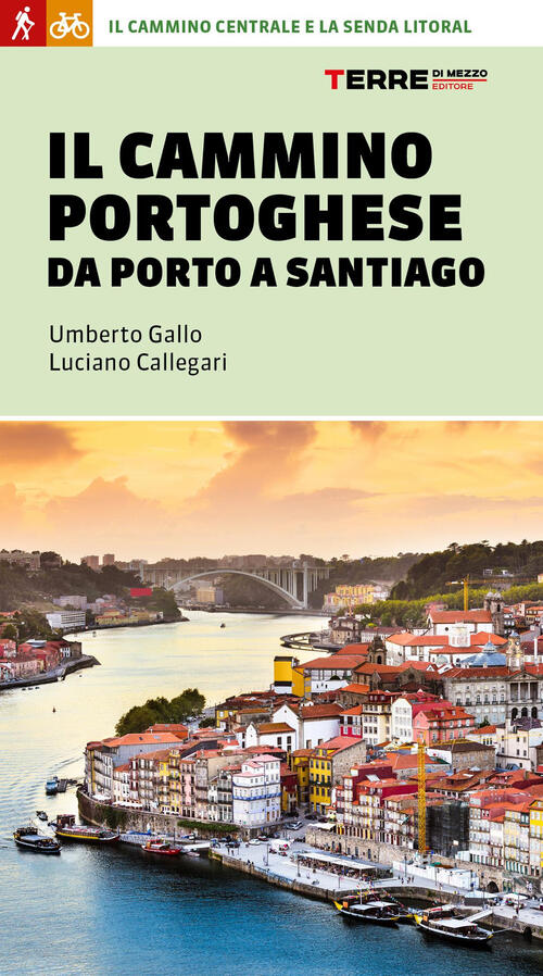 Il Cammino Portoghese Da Porto A Santiago Umberto Gallo Terre Di Mezzo 2025