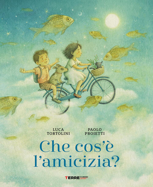 Che Cos’E L'amicizia? Ediz. A Colori Luca Tortolini Terre Di Mezzo 2026