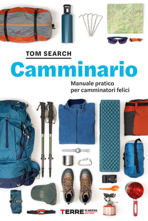 Camminario. Manuale Pratico Per Camminatori Felici Tom Search Terre Di Mezzo 2