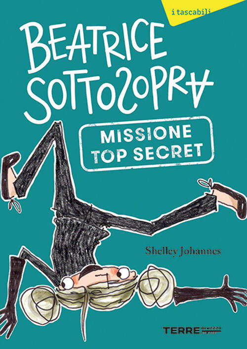 Missione Top Secret. Beatrice Sottosopra Shelley Johannes Terre Di Mezzo 2026