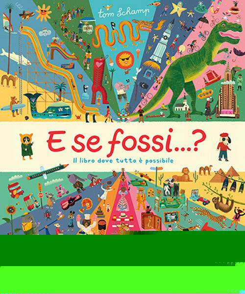 E Se Fossi...? Il Libro Dove Tutto E Possibile Tom Schamp Terre Di Mezzo 2026