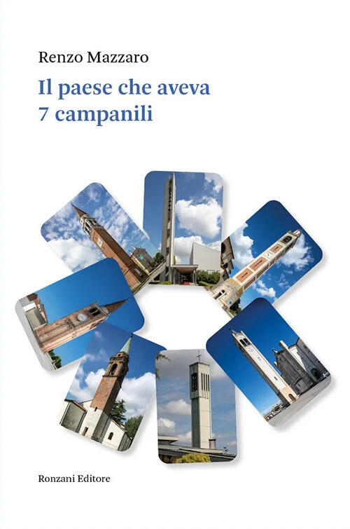 Il Paese Che Aveva 7 Campanili Renzo Mazzaro Ronzani Editore 2024
