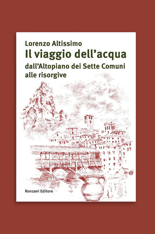 Il Viaggio Dell'acqua Dall'altopiano Dei Sette Comuni Alle Risorgive Lorenzo A