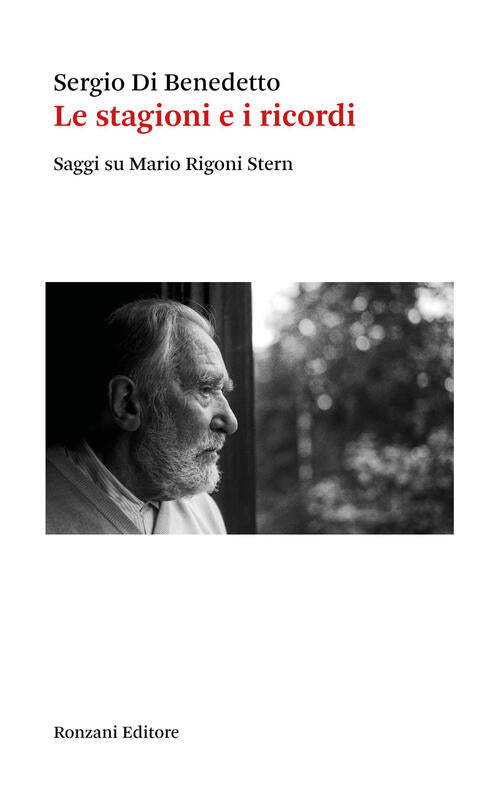 Le Stagioni E I Ricordi. Saggi Su Mario Rigoni Stern Sergio Di Benedetto Ronza