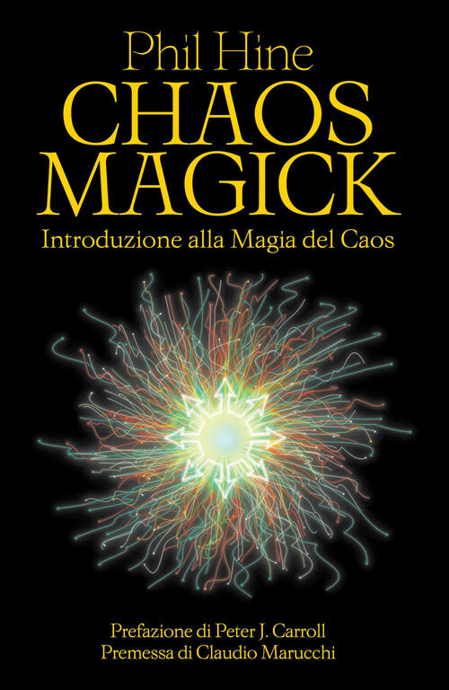 Chaos Magick. Introduzione Alla Magia Del Caos Phil Hine Spazio Interiore 2024