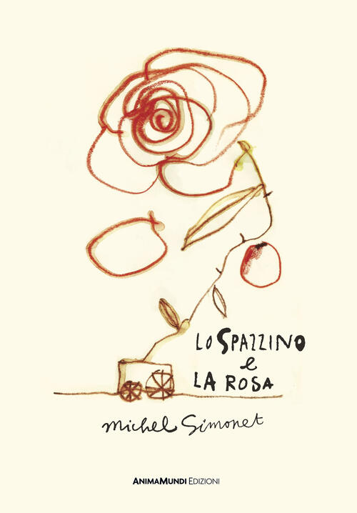 Lo Spazzino E La Rosa Michel Simonet Animamundi Edizioni 2023