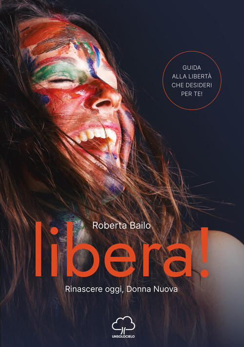 Libera! Rinascere Oggi, Donna Nuova Roberta Bailo Unsolocielo 2021