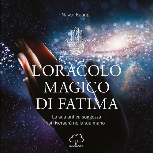 L'oracolo Magico Di Fatima. La Sua Antica Saggezza Si Riversera Nella Tua Mano