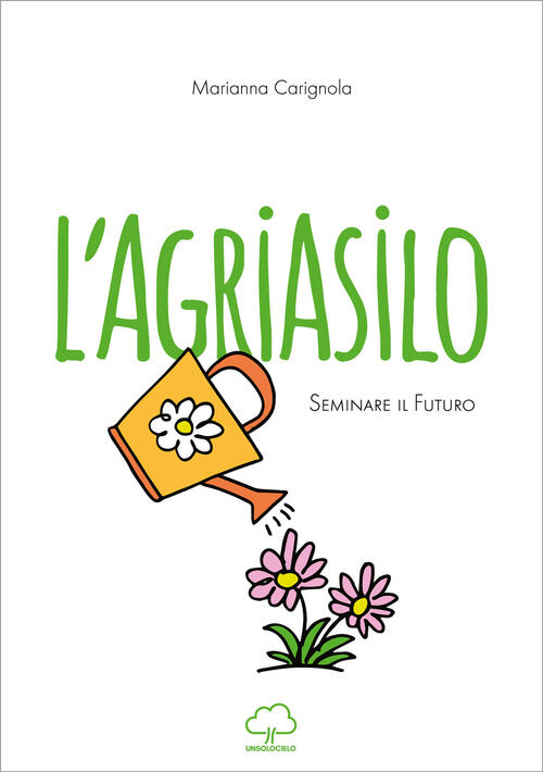 L'agriasilo. Seminare Il Futuro Marianna Carignola Unsolocielo 2021