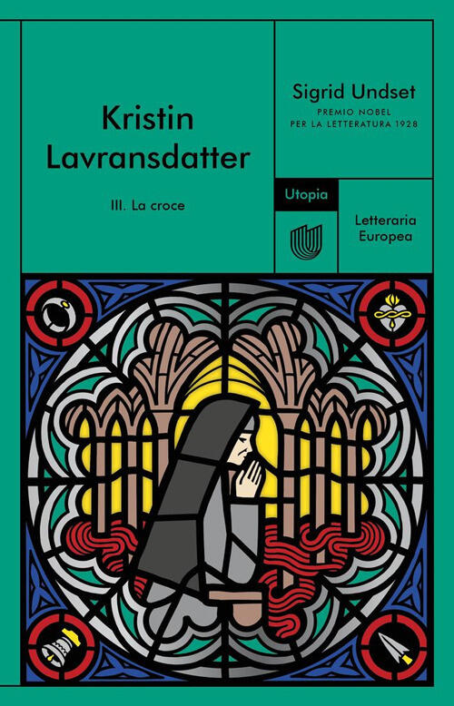 La Croce. Kristin Lavransdatter. Vol. 3 Sigrid Undset Utopia Editore 2025