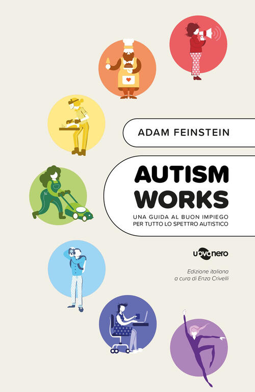 Autism Works. Una Guida Al Buon Impiego Per Tutto Lo Spettro Autistico Adam Fe