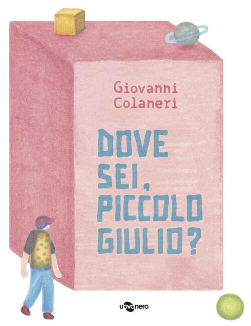 Dove Sei, Piccolo Giulio? Ediz. A Colori Giovanni Colaneri Uovonero 2023