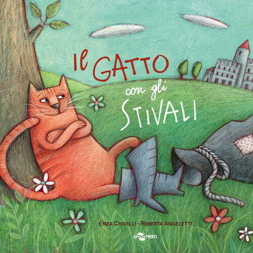 Il Gatto Con Gli Stivali. Ediz. A Colori Enza Crivelli Uovonero 2024