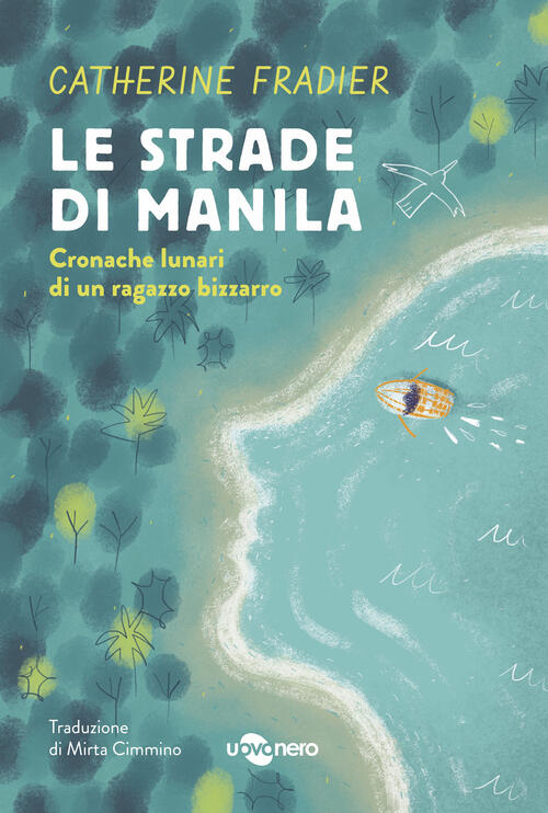 Le Strade Di Manila. Cronache Lunari Di Un Ragazzo Bizzarro Catherine Fradier