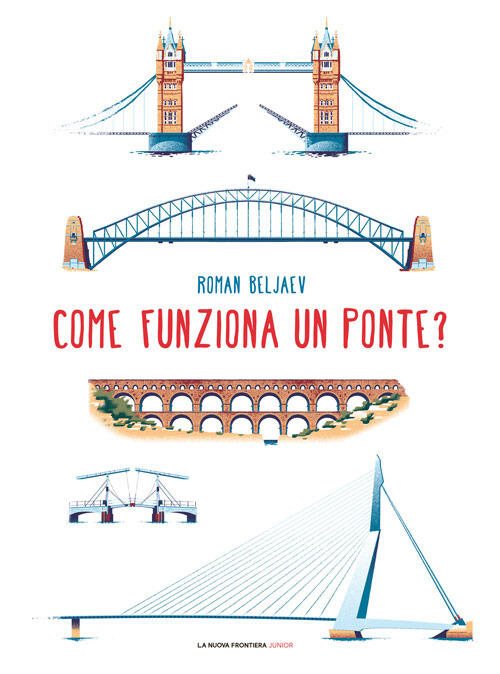 Come Funziona Un Ponte? Ediz. Illustrata Roman Beljaev La Nuova Frontiera Juni