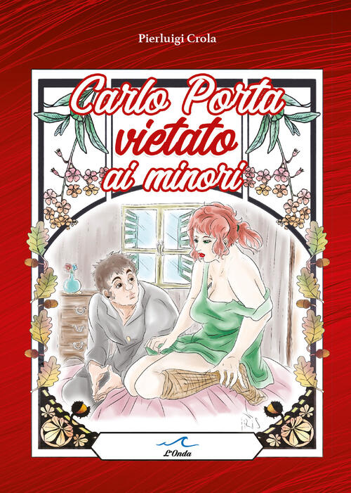 Carlo Porta Vietato Ai Minori Pierluigi Crola L'onda 2023