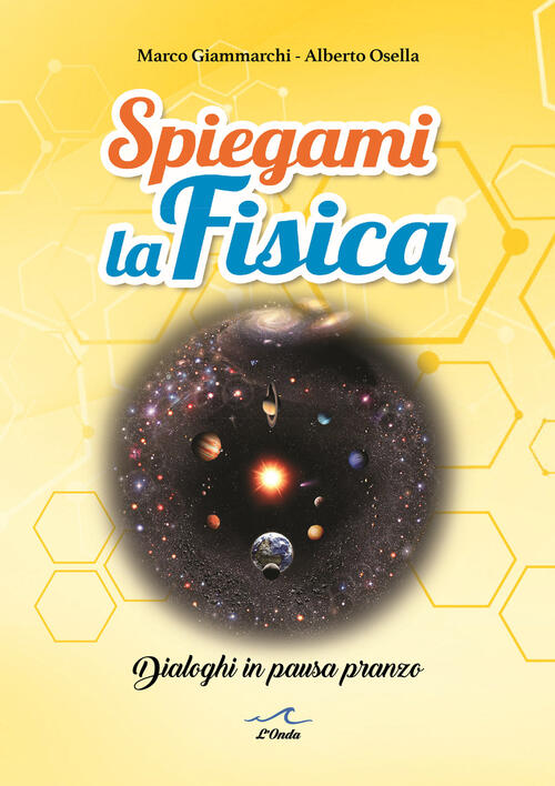 Spiegami La Fisica. Dialoghi In Pausa Pranzo Marco Giammarchi L'onda 2023