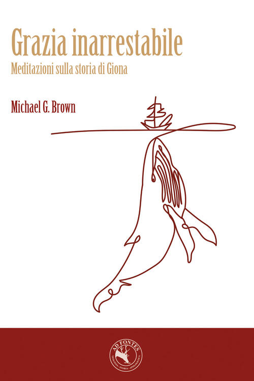 Grazia Inarrestabile. Meditazioni Sulla Storia Di Giona Editoriale Delfino L'o