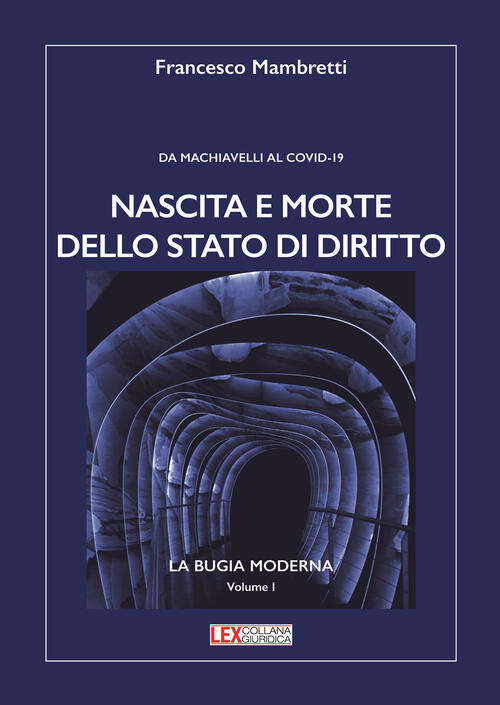 Nascita E Morte Dello Stato Di Diritto. Da Machiavelli Al Covid-19 Francesco M