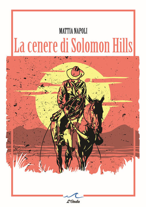 La Cenere Di Solomon Hills Mattia Napoli L'onda 2025