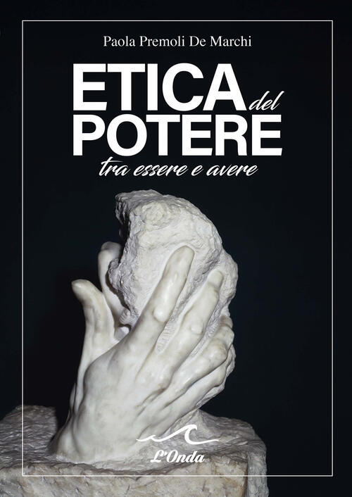 Etica Del Potere Tra Essere E Avere Paola Premoli De Marchi L'onda 2025