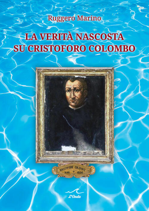 La Verita Nascosta Su Cristoforo Colombo Ruggero Marino L'onda 2025