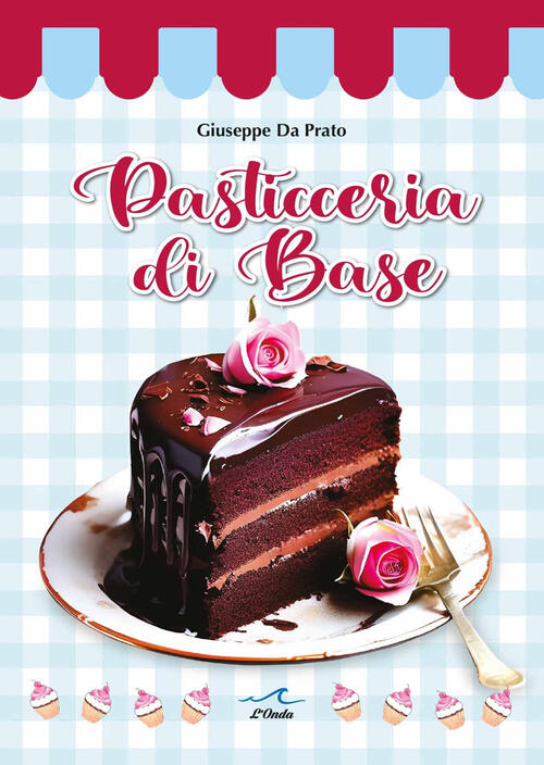 Pasticceria Di Base Giuseppe Da Prato L'onda 2025
