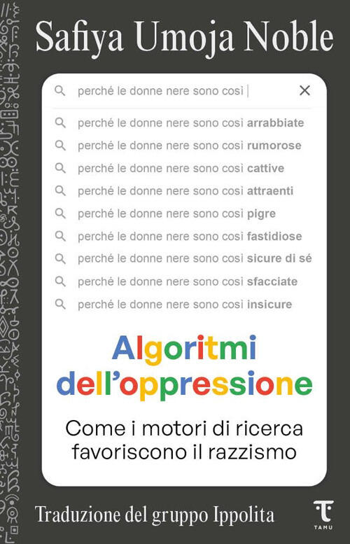 Algoritmi Dell'oppressione. Come I Motori Di Ricerca Favoriscono Il Razzismo S