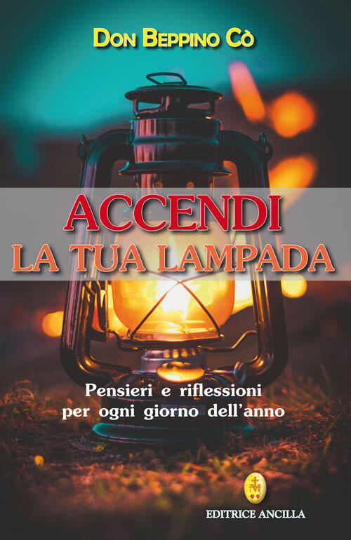 Accendi La Tua Lampada Beppino Co Editrice Ancilla 2021