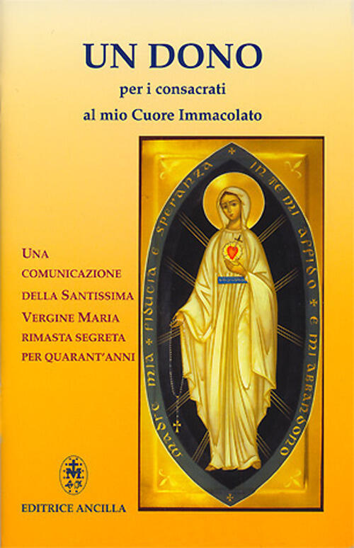 Un Dono Per I Consacrati Al Mio Cuore Immacolato. Una Comunicazione Della Sant