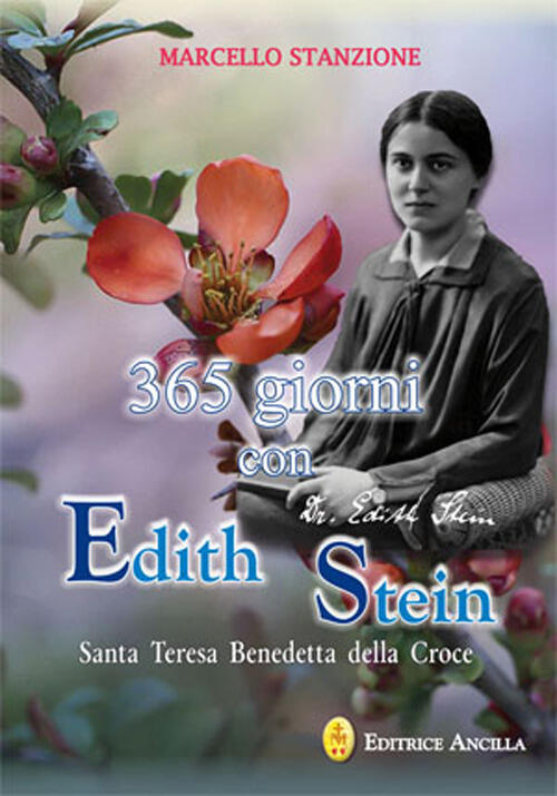 365 Giorni Con Edith Stein. Santa Teresa Benedetta Della Croce Marcello Stanzi