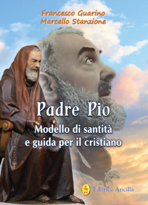 Padre Pio Modello Di Santita E Guida Per Il Cristiano Francesco Guarino Editri