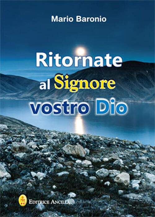 Ritornate Al Signore Vostro Dio Mario Baronio Editrice Ancilla 2022