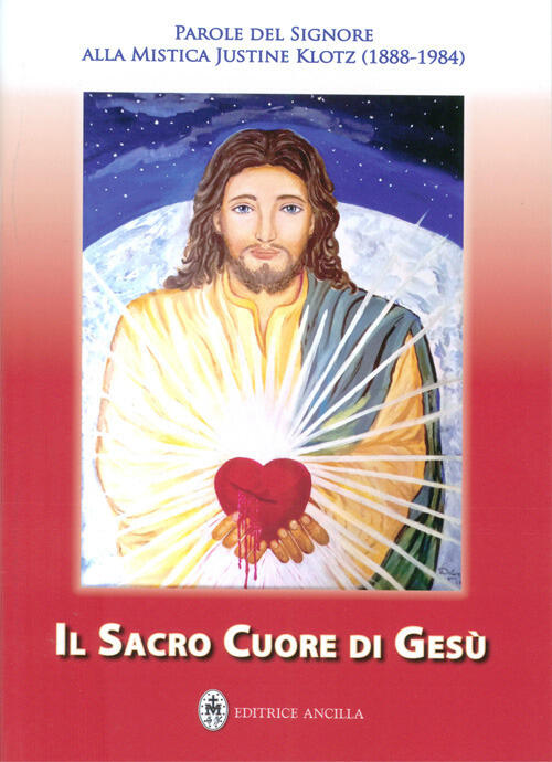 Il Sacro Cuore Di Gesu. Parole Del Signore Alla Mistica Justine Klotz Hubert H