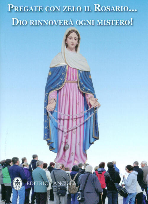 Pregate Con Zelo Il Rosario... Dio Rinnovera Ogni Mistero! Hubert Hintermaier