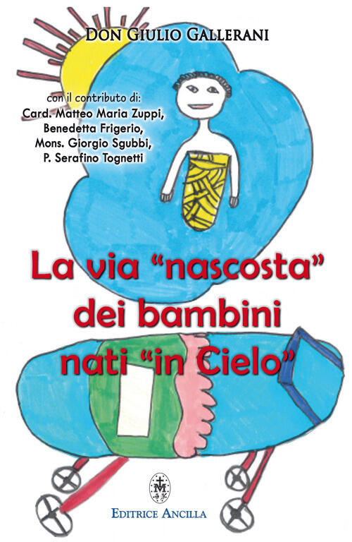 La Via Nascosta Dei Bambini Nati In Cielo. La Missione Dei Bambini Abortiti E