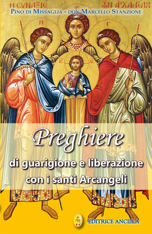 Preghiere Di Guarigione E Liberazione Con I Santi Arcangeli Pino Di Missaglia