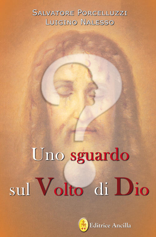 Uno Sguardo Sul Volto Di Dio Salvatore Porcelluzzi Editrice Ancilla 2024