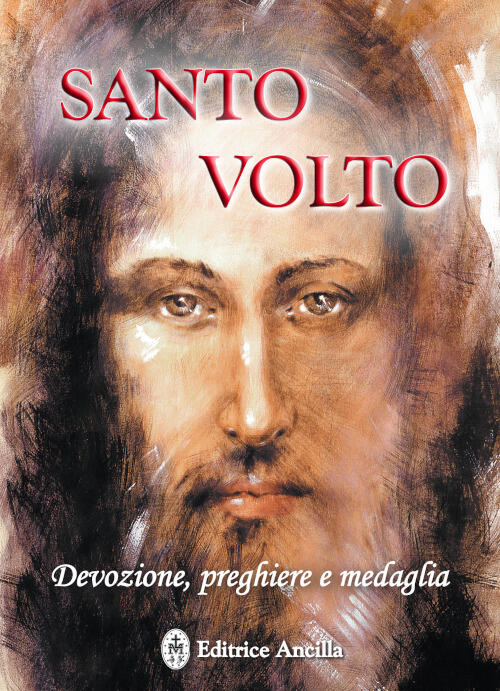 Santo Volto. Devozione, Preghiere E Medaglia Barbara Bagato Editrice Ancilla 2