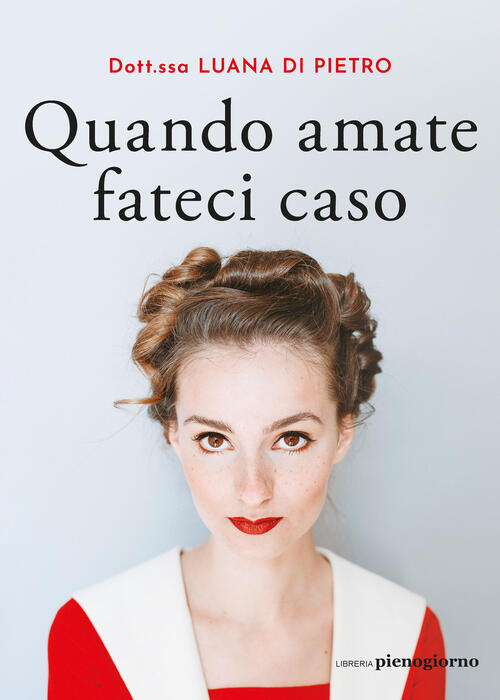 Quando Amate Fateci Caso Luana Di Pietro Libreria Pienogiorno 2023