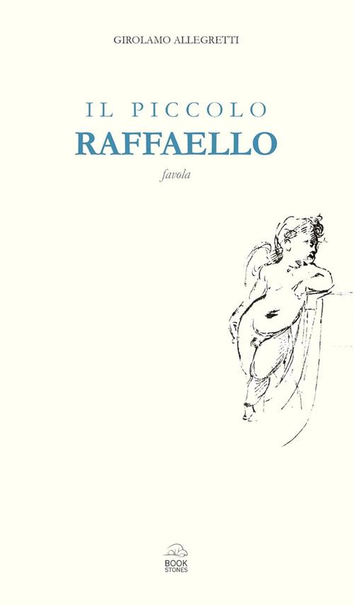 Il Piccolo Raffaello. Favola Girolamo Allegretti Bookstones 2020