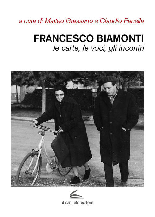 Francesco Biamonti. Le Carte, Le Voci, Gli Incontri Matteo Grassano, Claudio P