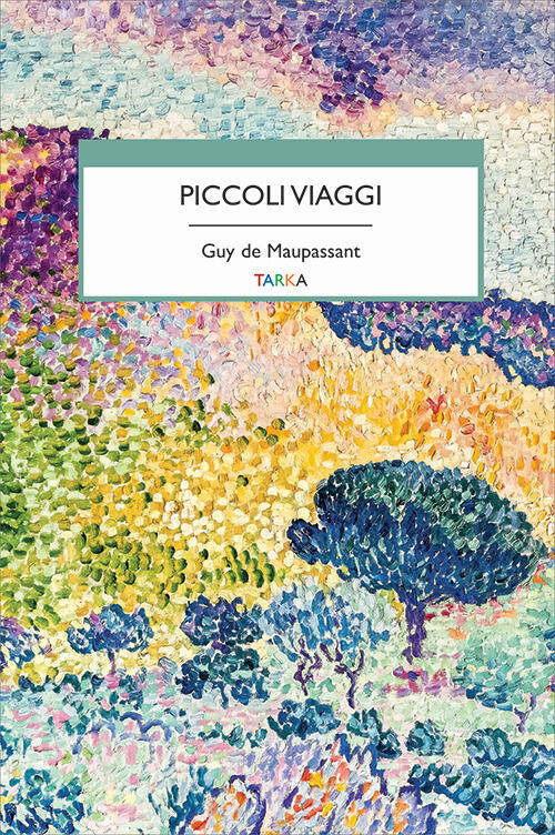Piccoli Viaggi Guy De Maupassant Tarka 2022