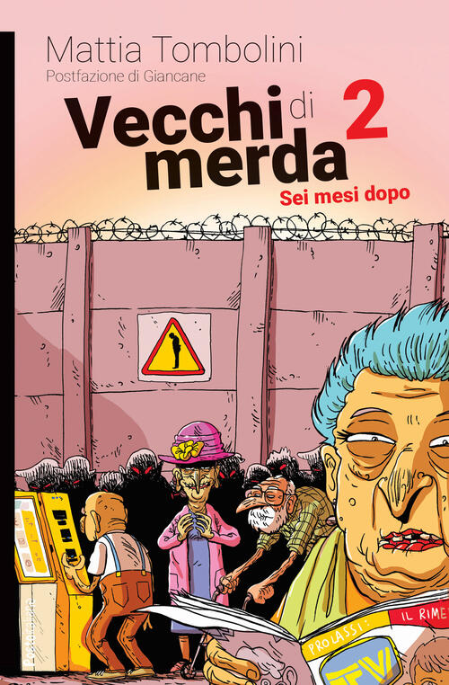 Vecchi Di Merda. Vol. 2: Sei Mesi Dopo Mattia Tombolini Momo Edizioni 2024