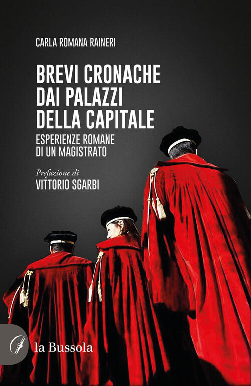 Brevi Cronache Dai Palazzi Della Capitale. Esperienze Romane Di Un Magistrato