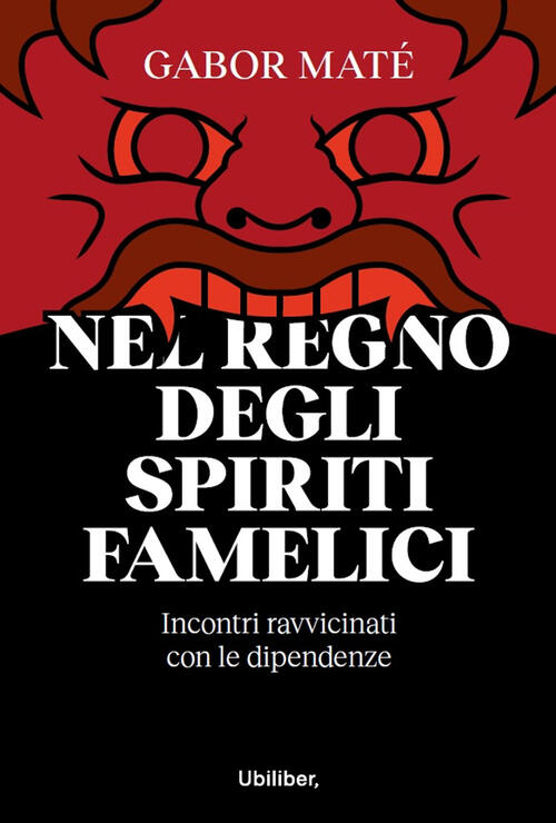 Nel Regno Degli Spiriti Famelici. Incontri Ravvicinati Con Le Dipendenze Gabor