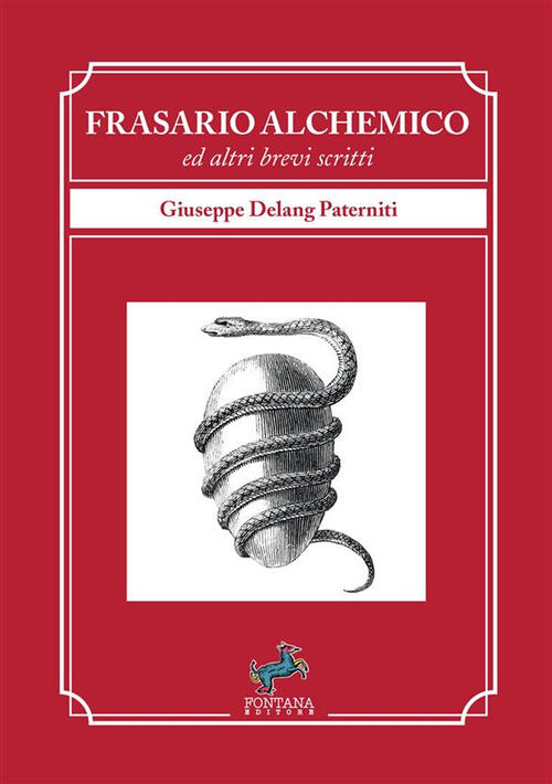 Frasario Alchemico Ed Altri Brevi Scritti. Nuova Ediz. Giuseppe Delang Paterni